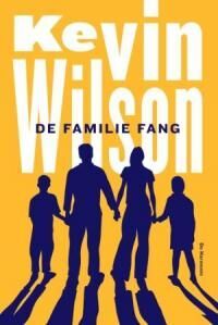 PROMOTIE – Kevin Wilson – De familie Fang (uitgeverij De Harmonie) ‘Wonderlijk en vreemd en hysterisch grappig’