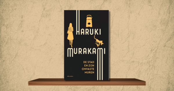 De Stad En Zijn Onvaste Muren – Haruki Murakami